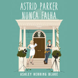 Astrid Parker nunca falha